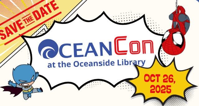 OceanCon at the Oceanside Library! Have fun and make some new friends! Saturday, 10/26/2025, 12-4pm.